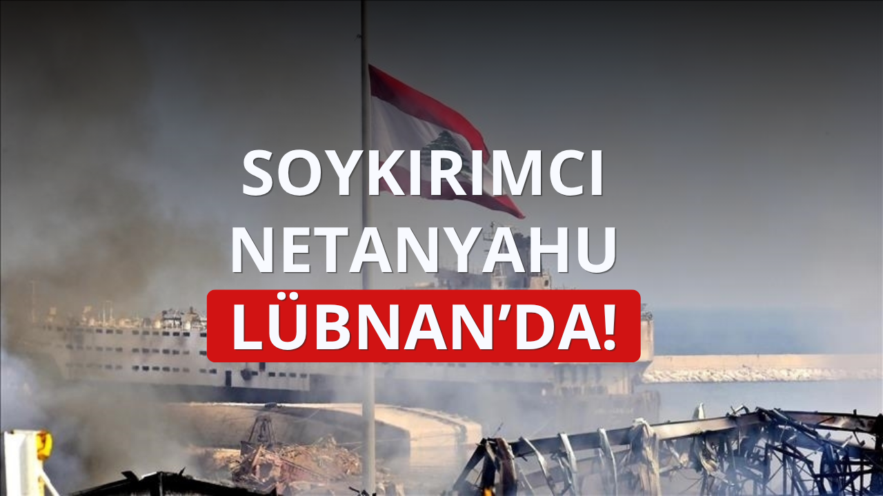 Soykırımcı Netanyahu Lübnan'da!