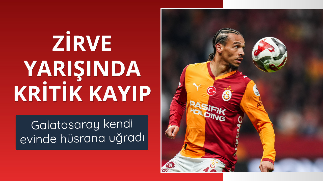Galatasaray'dan zirve yarışında kritik kayıp