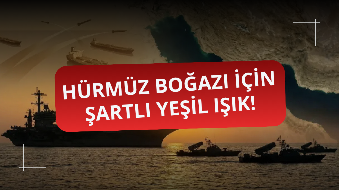 İran'dan Hürmüz Boğazı için şartlı yeşil ışık