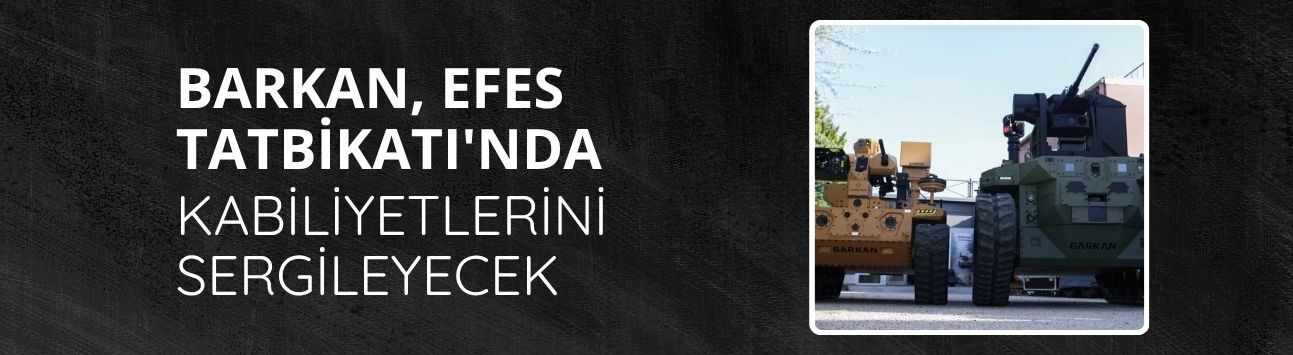 BARKAN, EFES Tatbikatı'nda kabiliyetlerini sergileyecek