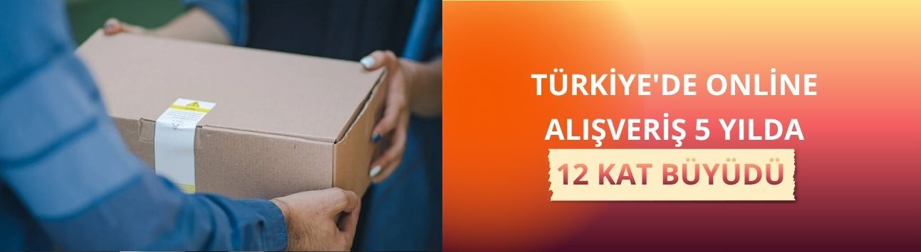 Türkiye'de online alışveriş 5 yılda 12 kat büyüdü