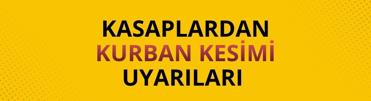 Kasaplardan kurban kesimi uyarıları