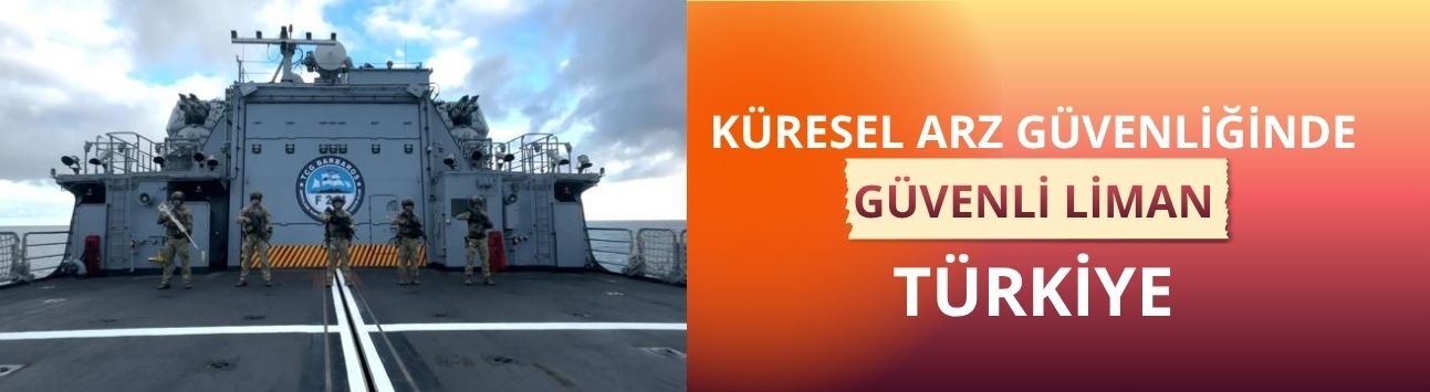 Küresel arz güvenliğinde güvenli liman: Türkiye
