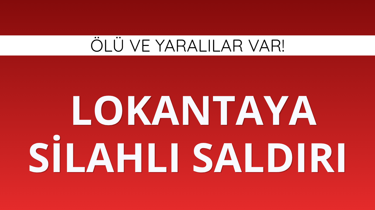 Mersin'de lokantaya silahlı saldırı: Ölü ve yaralılar var!