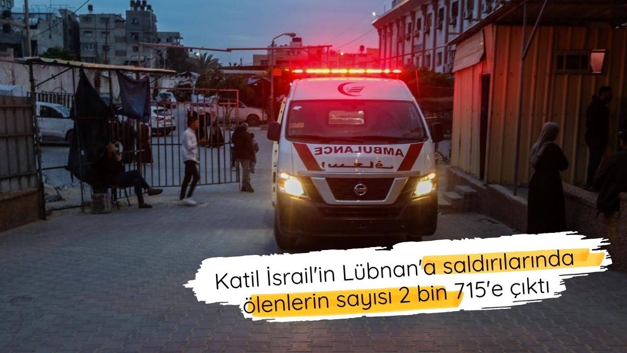 İsrail'in Lübnan'a saldırılarında ölenlerin sayısı 2 bin 715'e çıktı