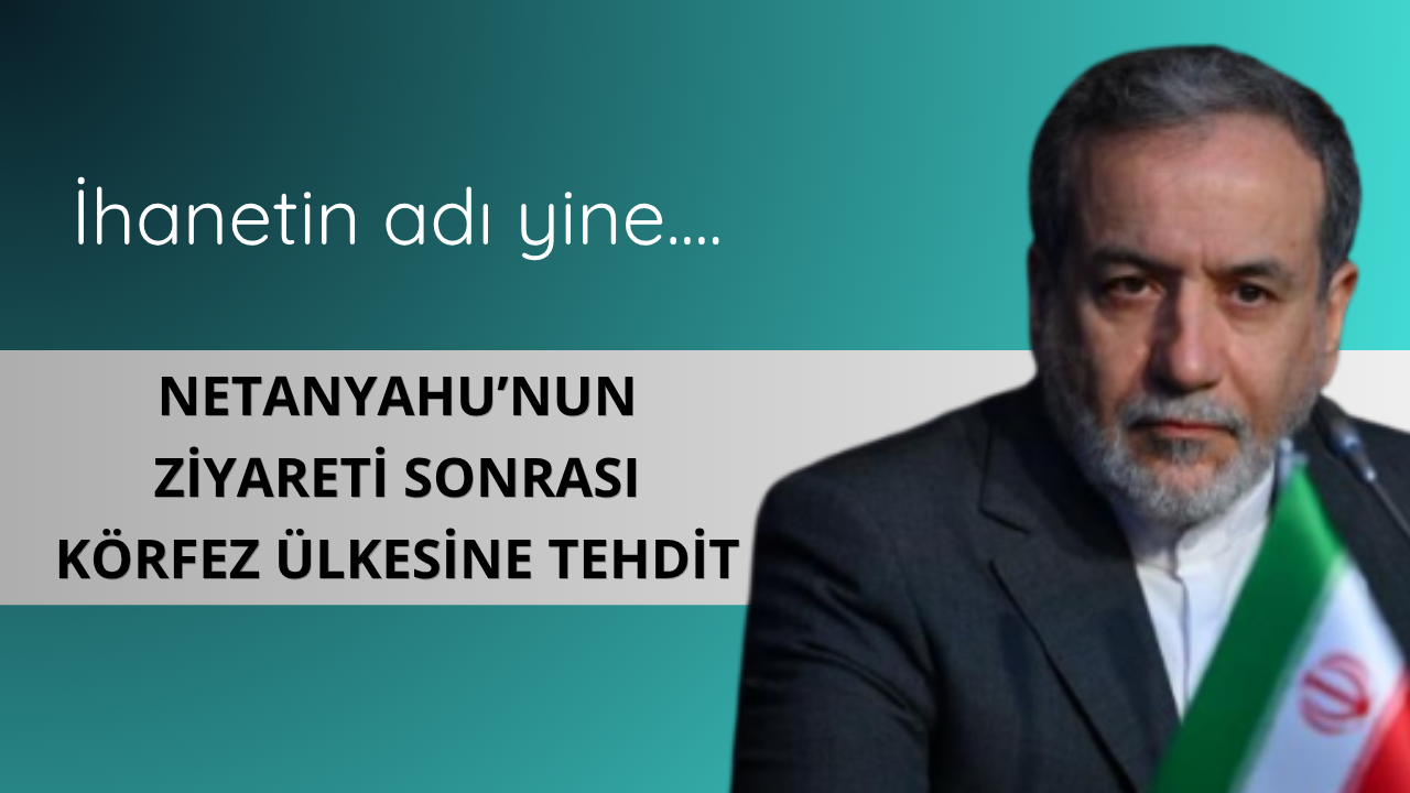 Netanyahu'nun ziyareti sonrası İran'dan BAE'ye tehdit