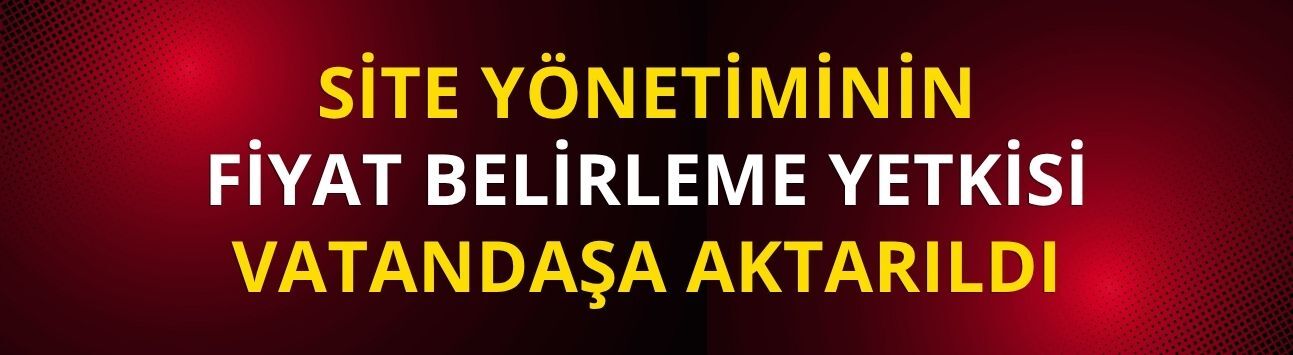 Site yönetiminin fiyat belirleme yetkisi vatandaşa aktarıldı