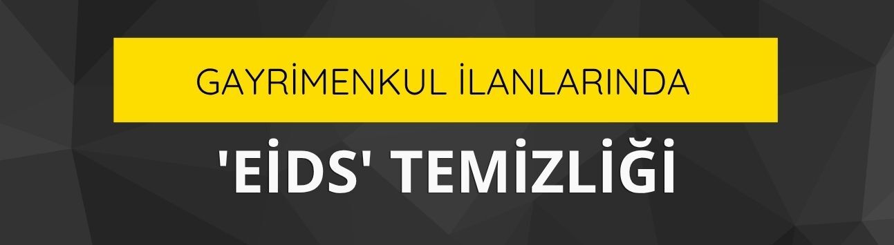 Gayrimenkul ilanlarında 'EİDS' temizliği