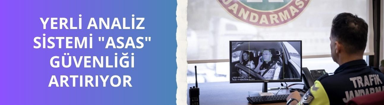 Yerli analiz sistemi "ASAS" güvenliği artırıyor
