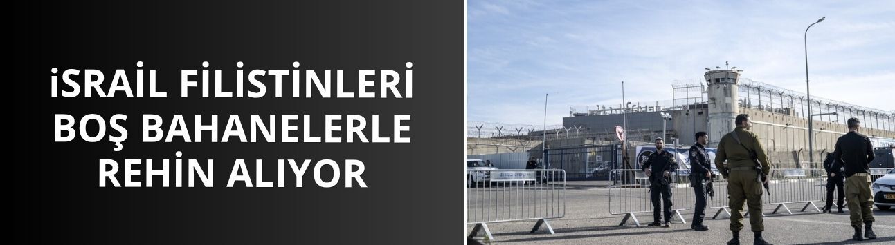 İsrail alıkoyduğu idari rehine sayısı yükseldi
