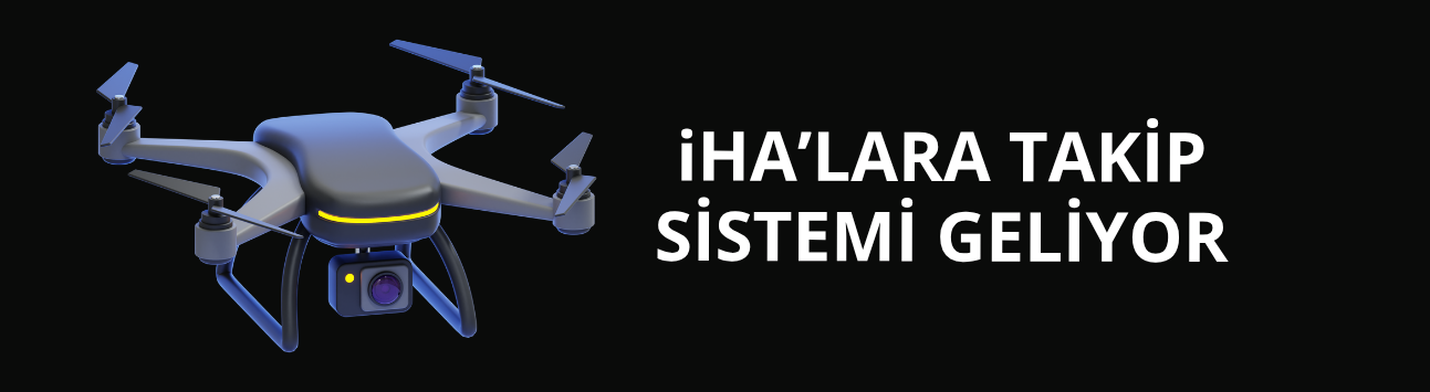 İHA'ların izinsiz uçuşuna takip sistemi