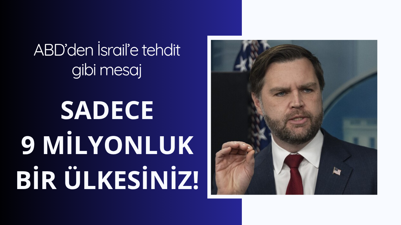 ABD'den İsrail'e tehdit gibi mesaj: Sadece 9 milyonluk bir ülkesiniz