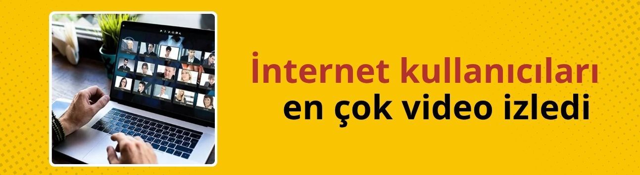 İnternet kullanıcıları en çok video izledi