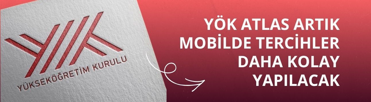YÖK Atlas artık mobilde tercihler daha kolay yapılacak