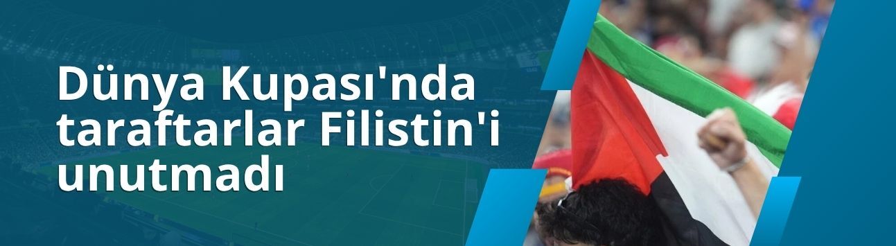 Dünya Kupası'nda taraftarlar Filistin'i unutmadı