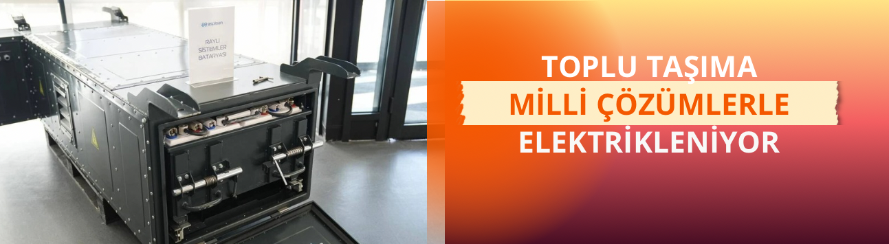 Toplu taşıma milli çözümlerle elektrikleniyor