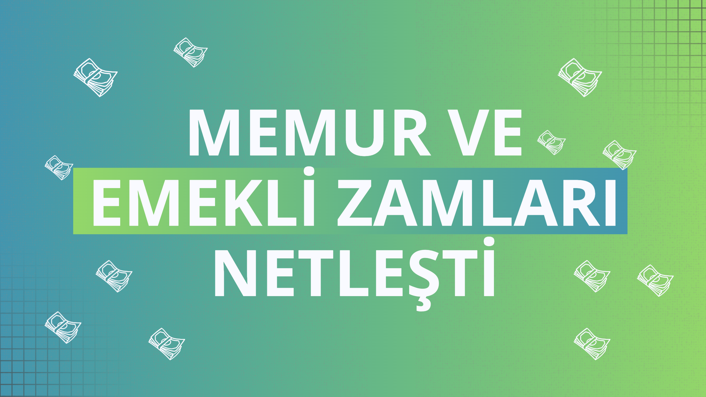 Memur ve emekli zamları netleşti