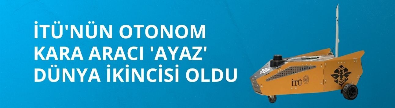 İTÜ'nün otonom kara aracı 'Ayaz' dünya ikincisi oldu