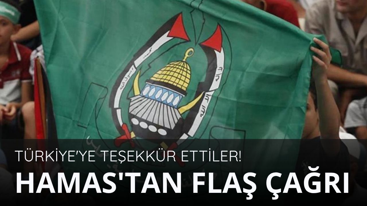 Türkiye'ye teşekkür ettiler! Hamas'tan flaş çağrı