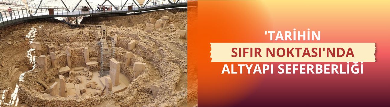 'Tarihin sıfır noktası'nda altyapı seferberliği