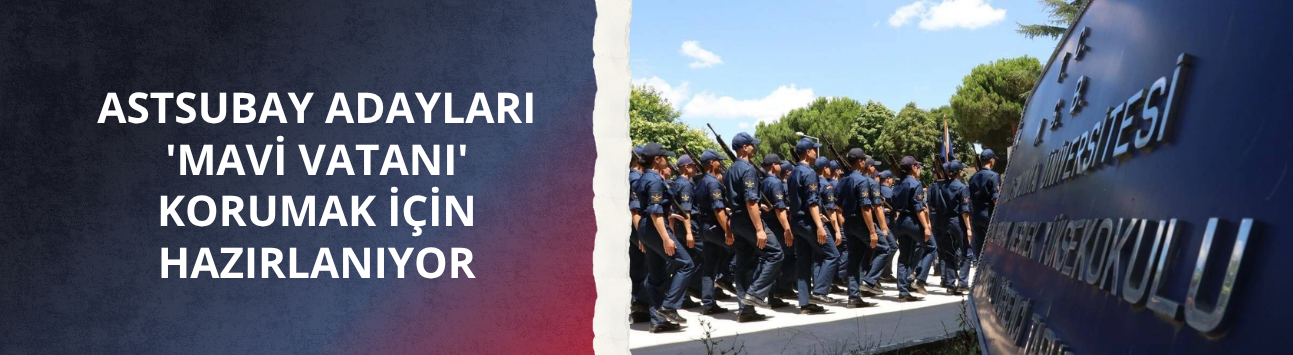 Astsubay adayları 'mavi vatanı' korumak için hazırlanıyor