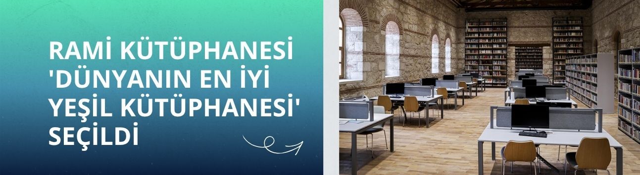 Rami Kütüphanesi 'Dünyanın En İyi Yeşil Kütüphanesi' seçildi