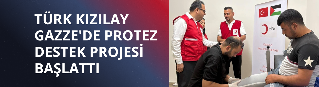 Türk Kızılay Gazze'de protez destek projesi başlattı