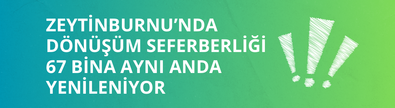 Zeytinburnu’nda dönüşüm seferberliği: 67 bina aynı anda yenileniyor