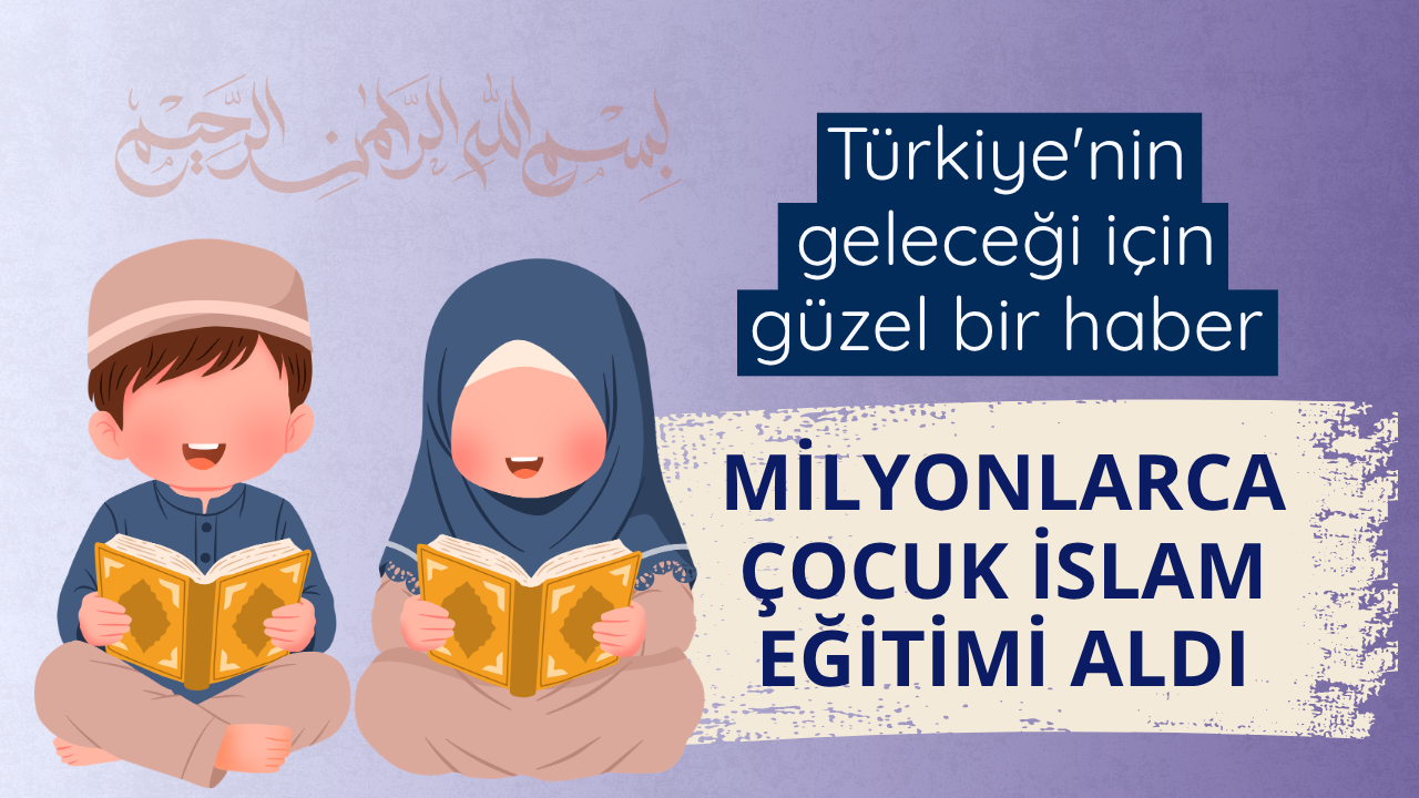 Milyonlarca Çocuğa İslam Öğretildi