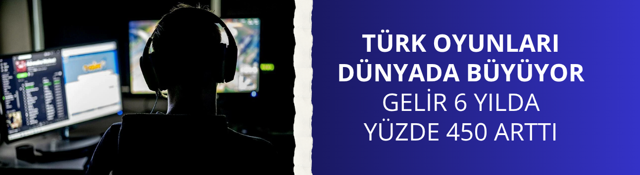 Türk oyunları dünyada büyüyor: Gelir 6 yılda yüzde 450 arttı