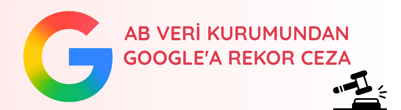 AB veri kurumundan Google'a rekor ceza