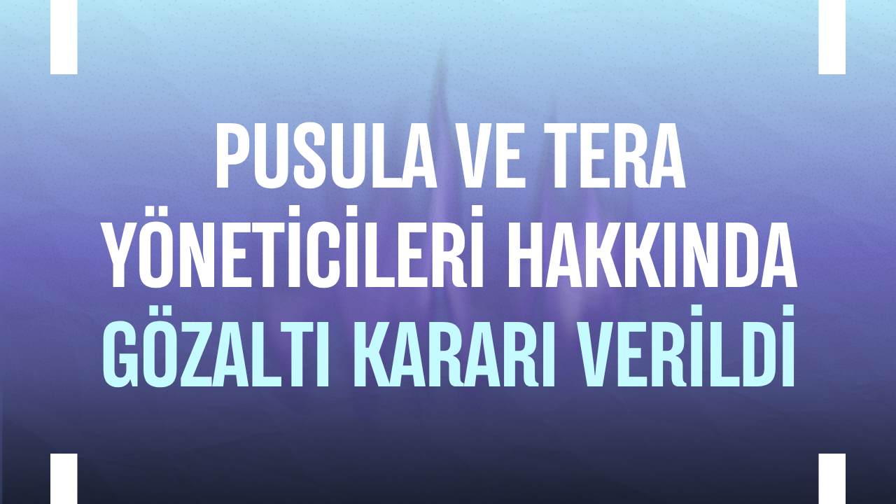 Pusula ve Tera yöneticileri hakkında gözaltı kararı verildi