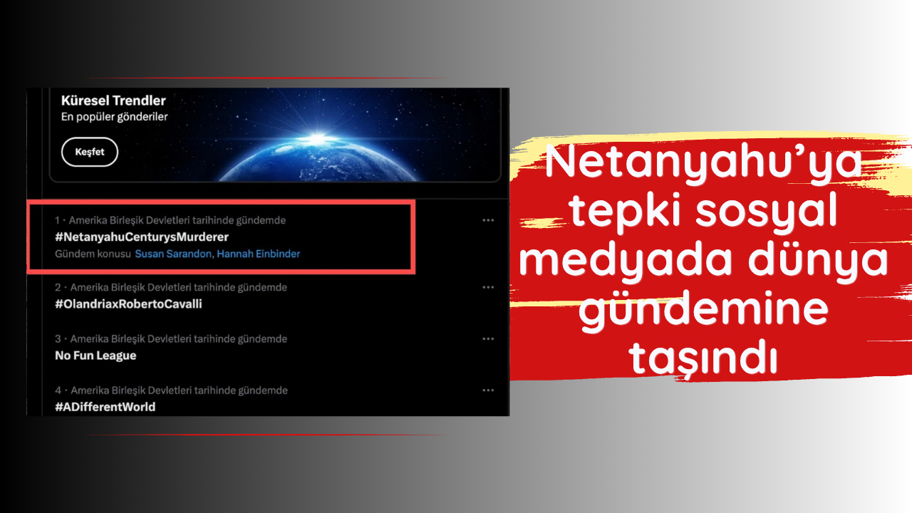 Netanyahu’ya tepki sosyal medyada dünya gündemine taşındı