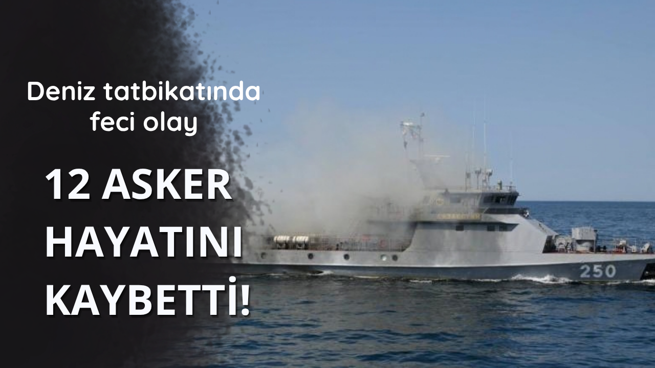 Deniz tatbikatında 12 asker hayatını kaybetti