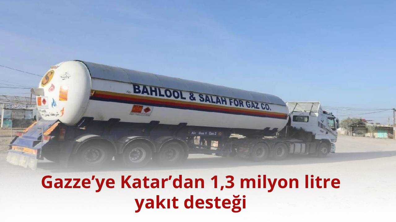 Gazze’ye Katar’dan 1,3 milyon litre yakıt desteği