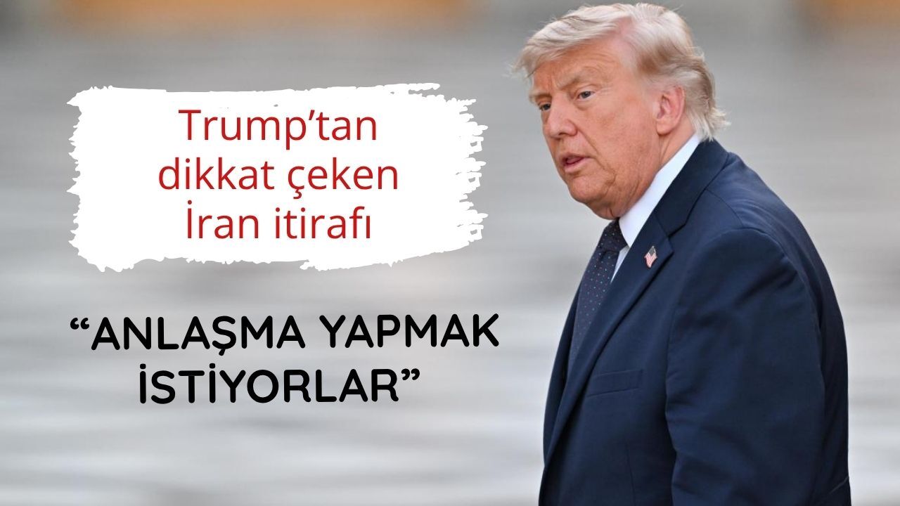 Trump, İran'ın "ABD ile anlaşma yapmak istediğini" savundu