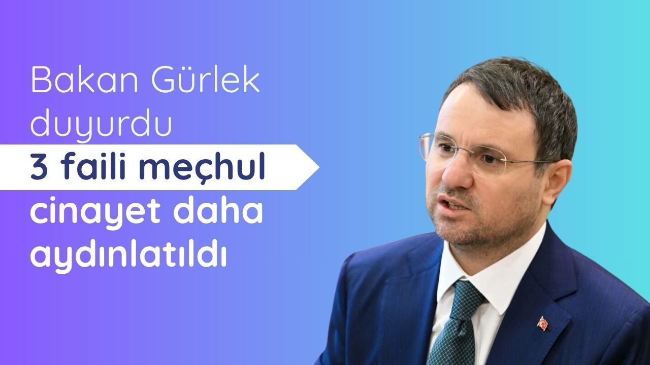 Bakan Gürlek: 3 faili meçhul cinayet daha aydınlatıldı
