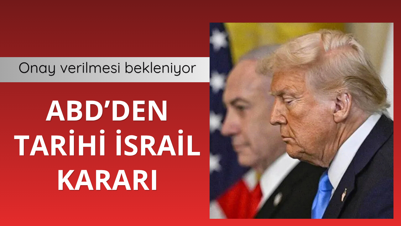 ABD'den tarihi İsrail kararı!