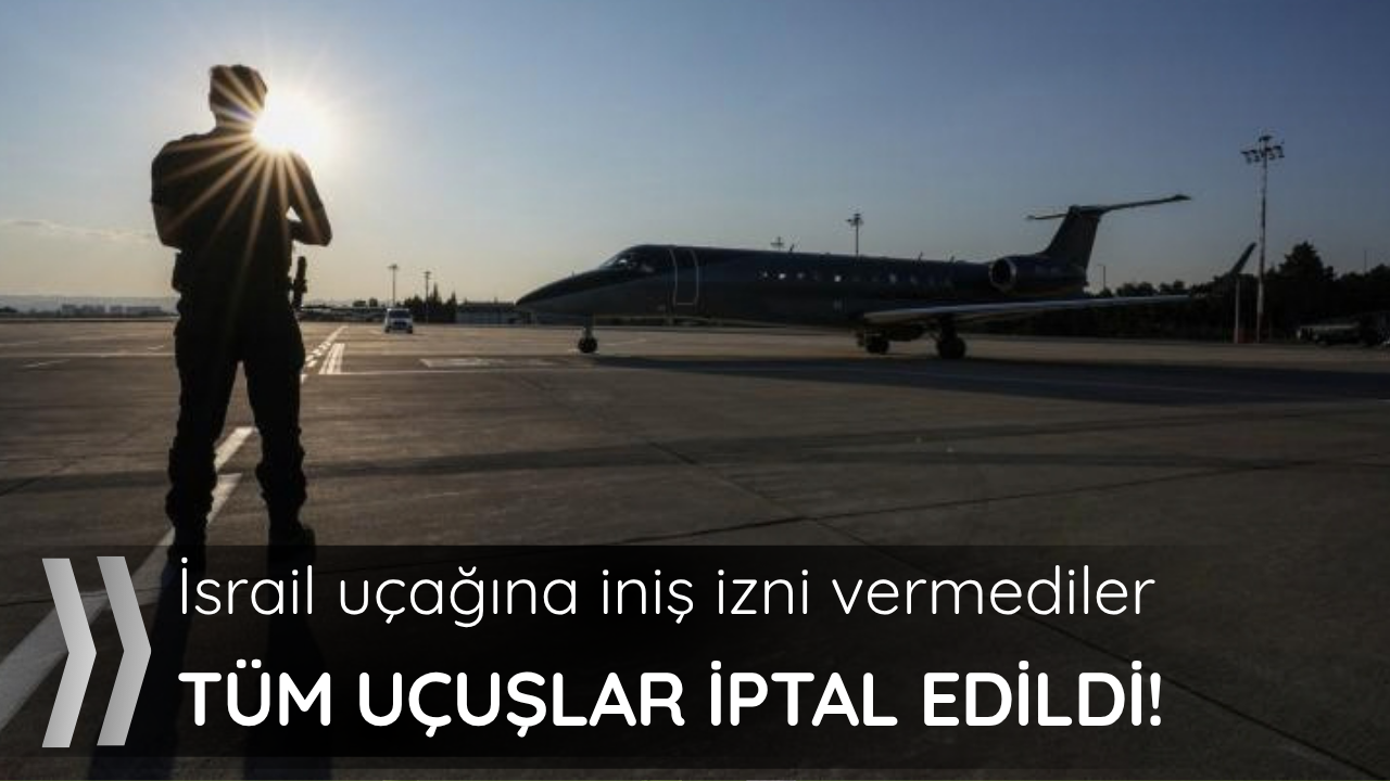 İsrail'in uçağına "iniş izni" verilmedi