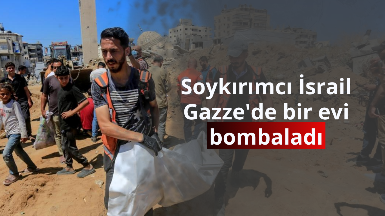 Soykırımcı İsrail Gazze'de bir evi bombaladı