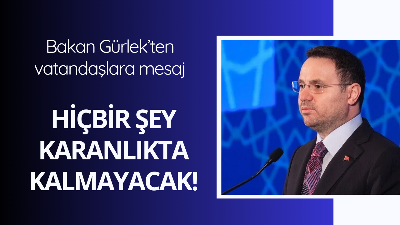 Bakan Gürlek: Hiçbir şey karanlıkta kalmayacak