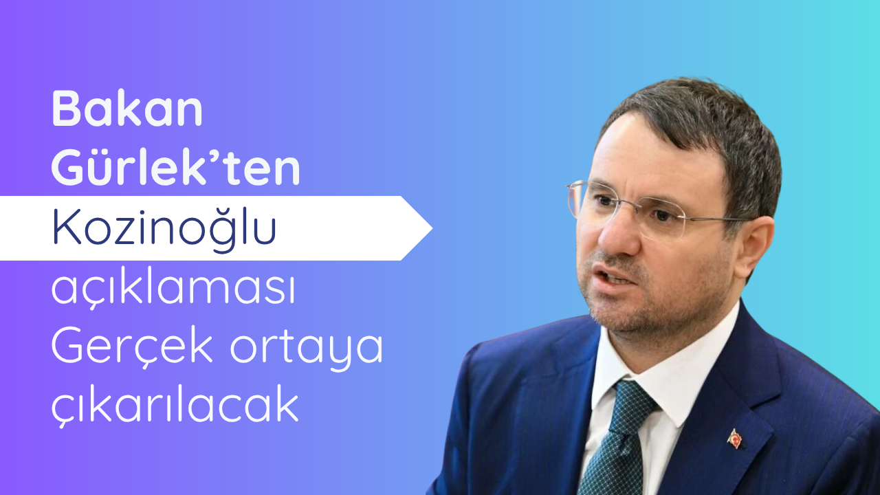 Bakan Gürlek’ten Kozinoğlu açıklaması: Gerçek ortaya çıkarılacak
