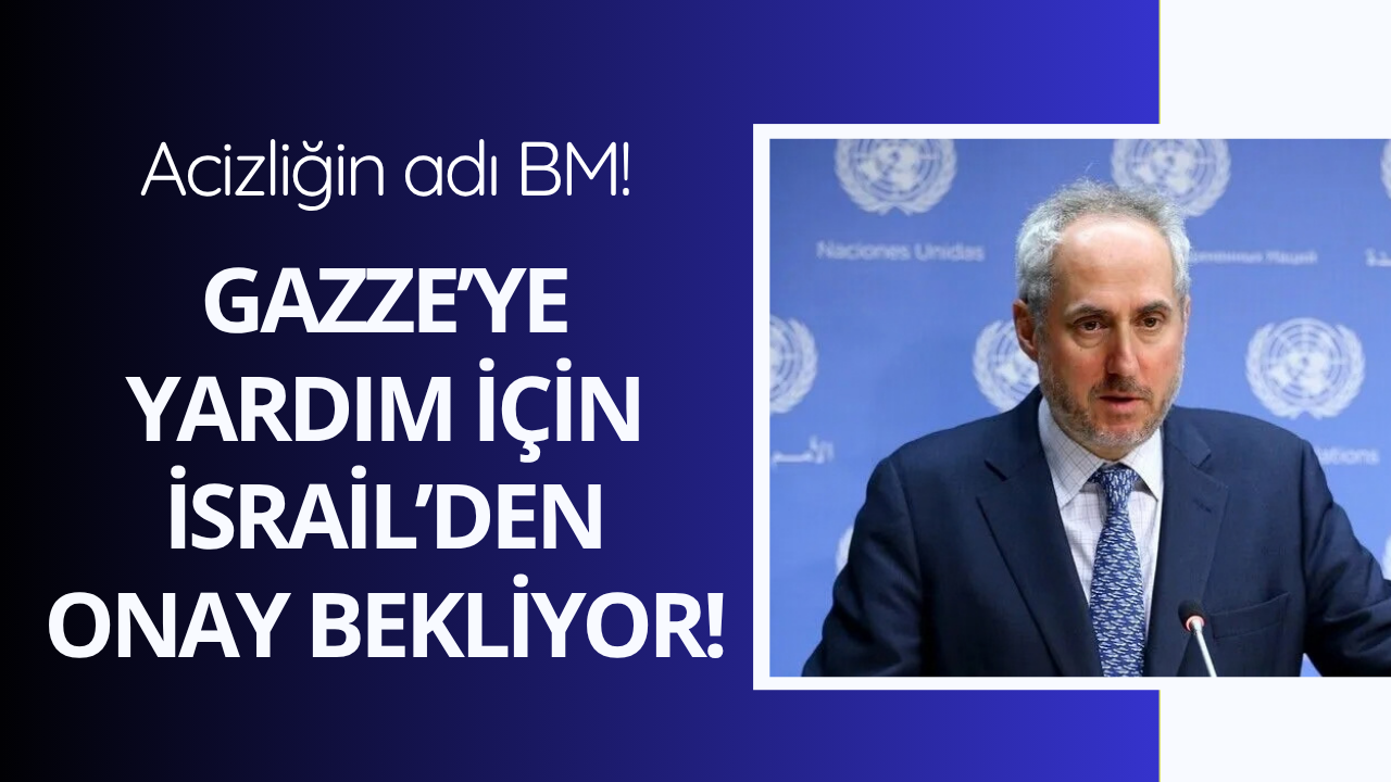 BM: İsrail Gazze yardımına onay vermeli