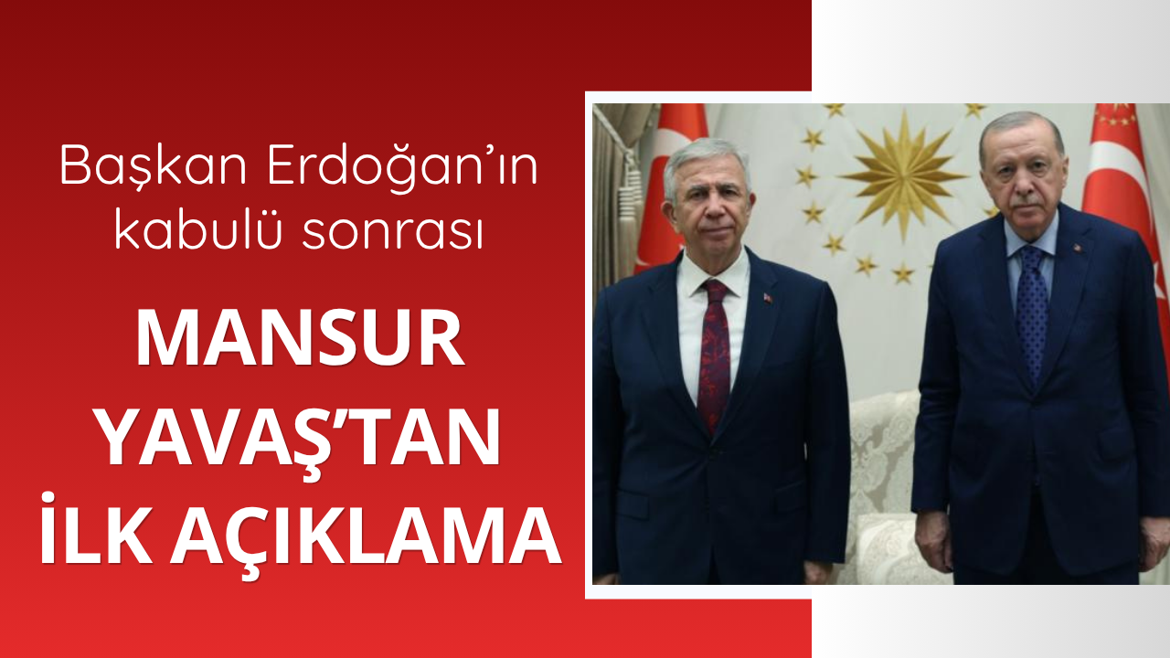 Başkan Erdoğan Mansur Yavaş'ı kabul etti