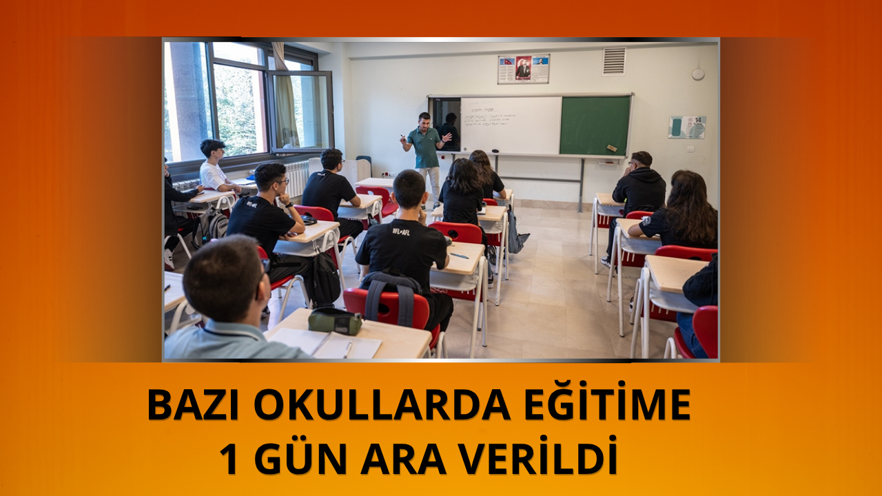 8 eğitim kurumunda eğitime 1 gün ara verildi