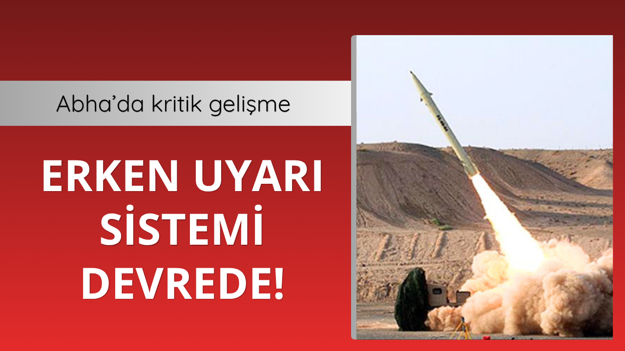Abha’da kritik gelişme: Erken uyarı sistemi devrede!