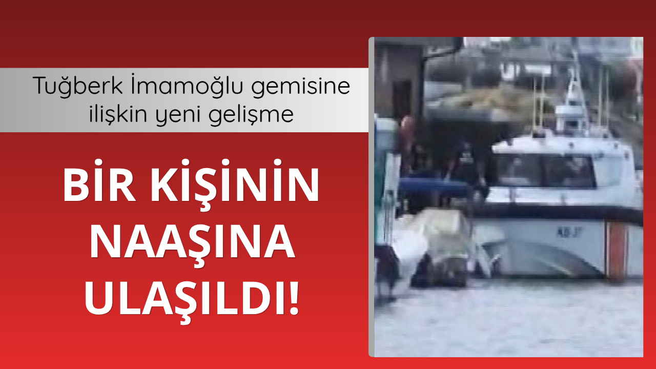 Tuğberk İmamoğlu gemisine ilişkin yeni gelişme