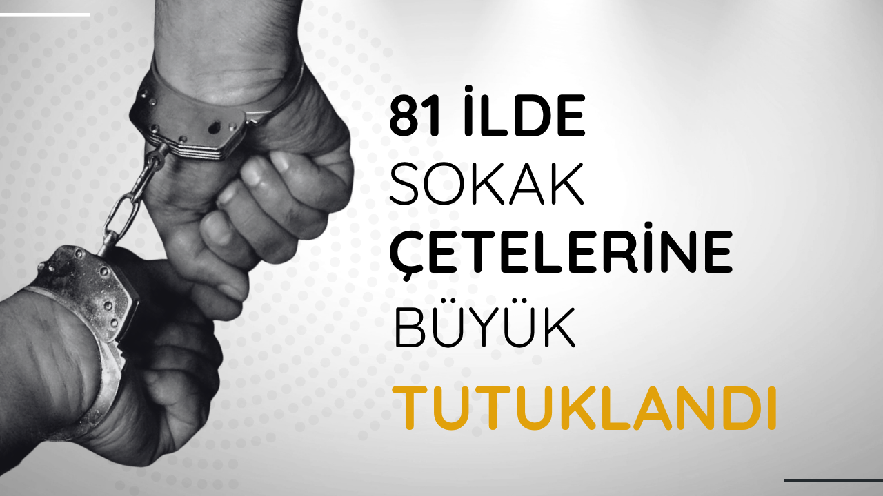 'Sokaklar Güvende' operasyonu: 2 bin 447 şüpheliye adli işlem