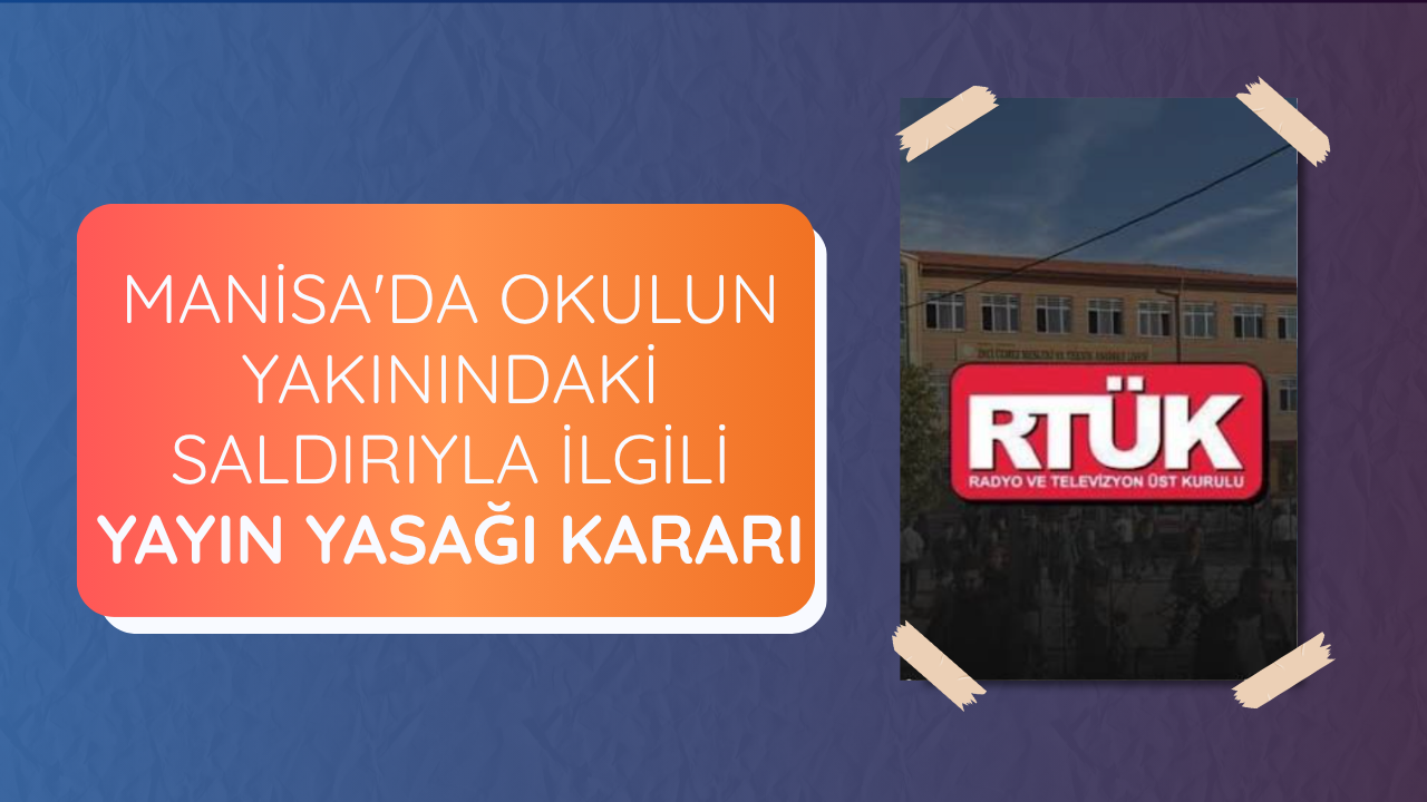 Manisa'da okulun yakınındaki saldırıyla ilgili yayın yasağı kararı