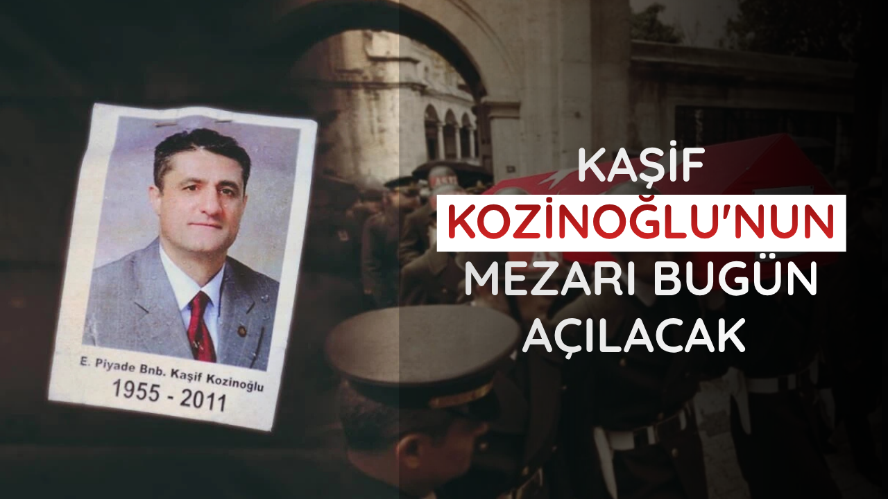 Eski MİT görevlisi Kaşif Kozinoğlu'nun mezarı bugün açılacak
